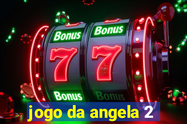 jogo da angela 2